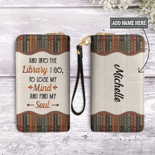 And Into The Library I Go To Lose My Mind And Find My Soul NNRZ02081824TS Zip Around Leather Wallet