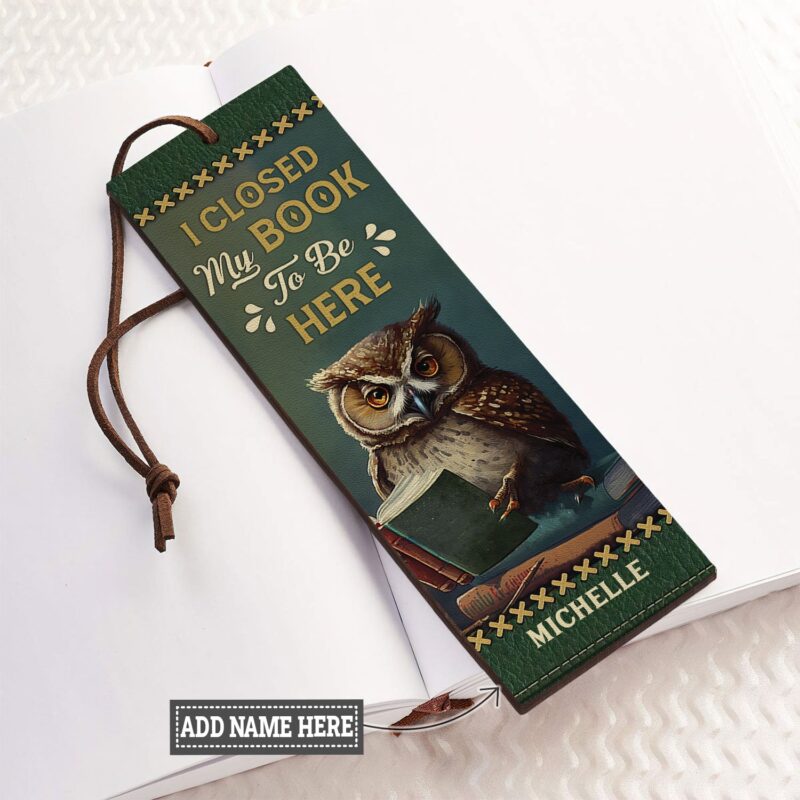 I Closed My Book To Be Here Owl Leather Bookmark - Handmade Gift