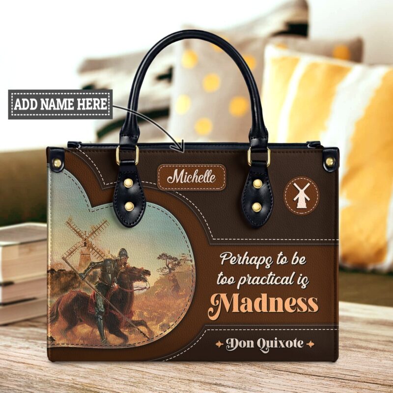 Don Quixote Leather Bag - Perhaps To Be Too Practical Is Madness, handmade literary leather handbag