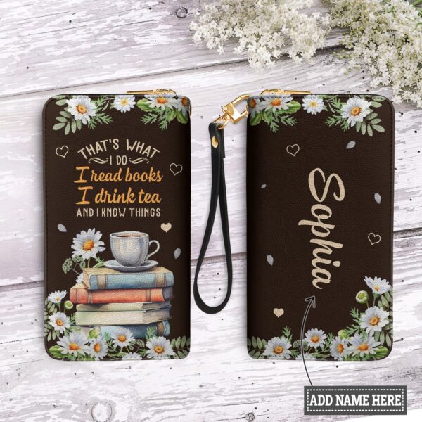 Thats What I Do I Read Books I Drink Tea And I Know Things HHRZ28111234JJ Zip Around Leather Wallet