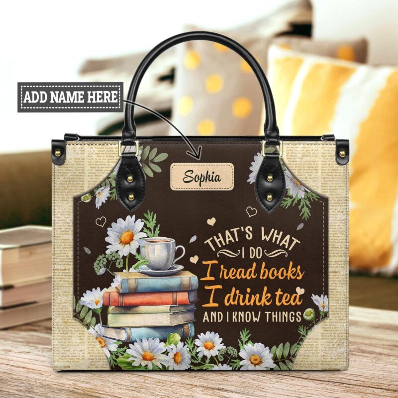 Thats What I Do I Read Books I Drink Tea And I Know Things Leather Bag, handmade literary leather handbag