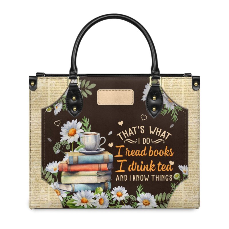 Thats What I Do I Read Books I Drink Tea And I Know Things Leather Bag, view 11, handmade book lover gift